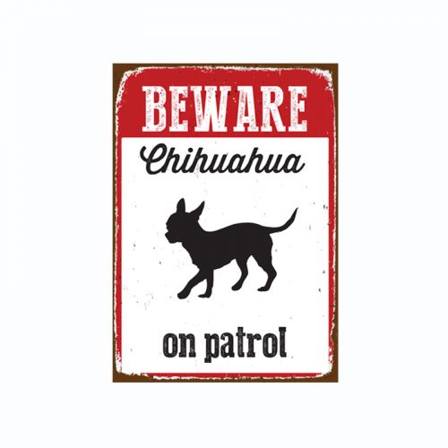 Beware Chihuahua On Patrol Tin Sign