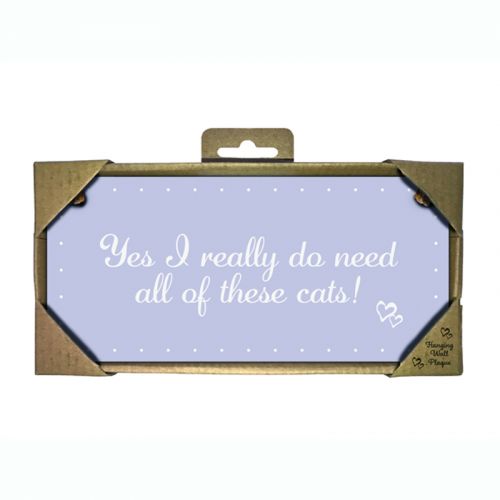 Yes I Do Need All Of These Cats Wood Rectangle Sign