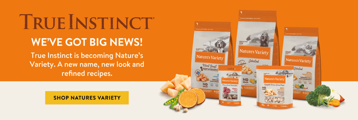 We've got big news! True Instinct is now Nature's Variety. A new name, new look and refined recipies.